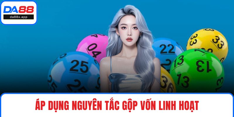 Áp dụng nguyên tắc gộp vốn linh hoạt