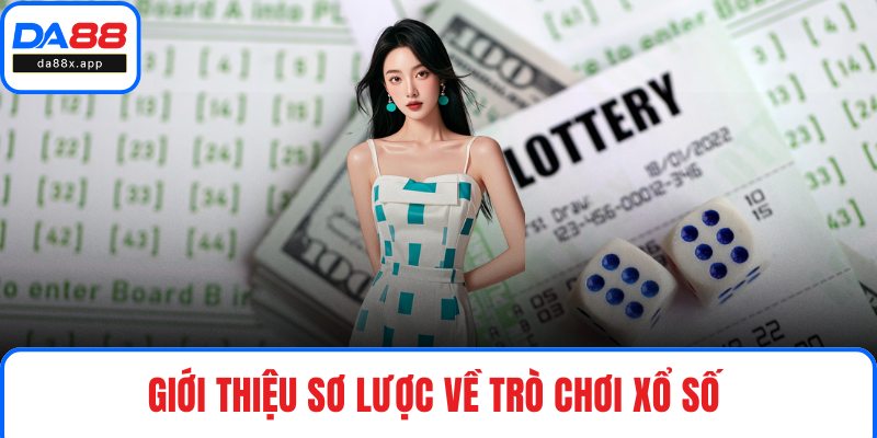 Giới thiệu sơ lược về trò chơi xổ số DA88