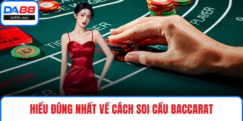 Hiểu đúng nhất về cách soi cầu Baccarat