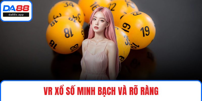 VR xổ số minh bạch và rõ ràng